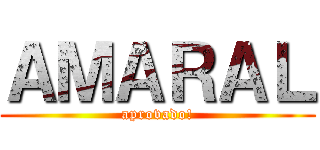ＡＭＡＲＡＬ (aprovado!)