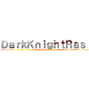 ＤａｒｋＫｎｉｇｈｔＲａｓｉｌ (attack on titan)