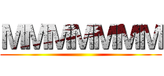 ＭＭＭＭＭＭＭ ()