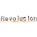 Ｒｅｖｏｌｕｃｉｏｎ ()