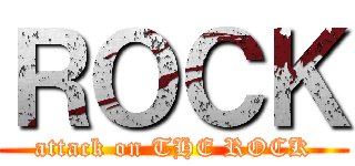 ＲＯＣＫ (attack on THE ROCK)