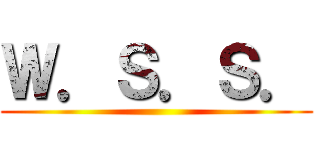 Ｗ．Ｓ．Ｓ． ()
