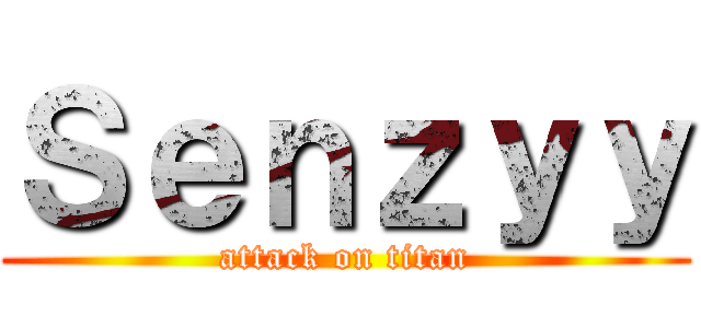 Ｓｅｎｚｙｙ (attack on titan)