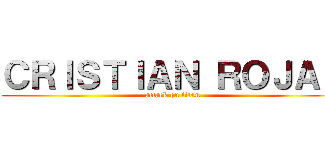 ＣＲＩＳＴＩＡＮ ＲＯＪＡＳ (attack on titan)