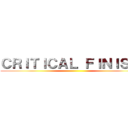 ＣＲＩＴＩＣＡＬ ＦＩＮＩＳＨ！ ()
