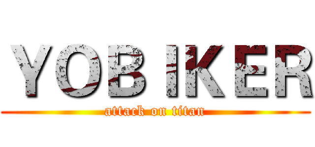 ＹＯＢＩＫＥＲ (attack on titan)