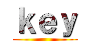 ｋｅｙ ()