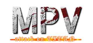 ＭＰＶ (attack on TITAN)