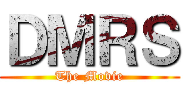ＤＭＲＳ (The Movie)