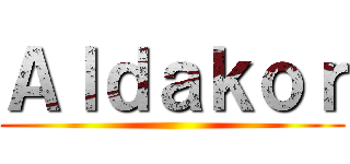 Ａｌｄａｋｏｒ ()