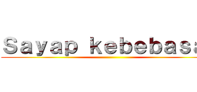 Ｓａｙａｐ ｋｅｂｅｂａｓａｎ ()