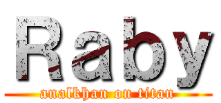 Ｒａｂｙ (analkhan on titan)