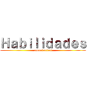 Ｈａｂｉｌｉｄａｄｅｓ (comunicativas)