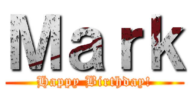 Ｍａｒｋ (Happy Birthday!)