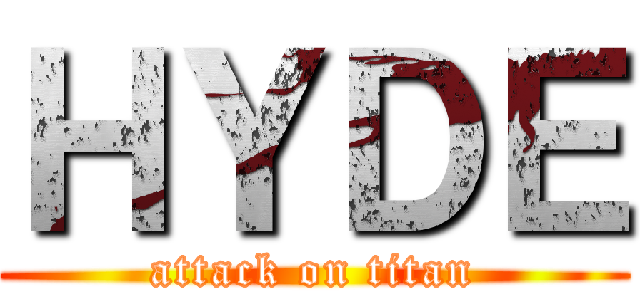 ＨＹＤＥ (attack on titan)