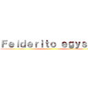 Ｆｅｌｄｅｒｉｔｏ ｅｇｙｓｅｇ ()