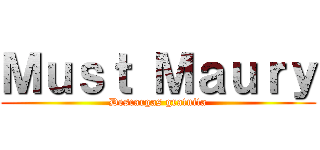Ｍｕｓｔ Ｍａｕｒｙ (Descargas gratuita)