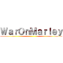 ＷａｒＯｎＭａｒｌｅｙ ()