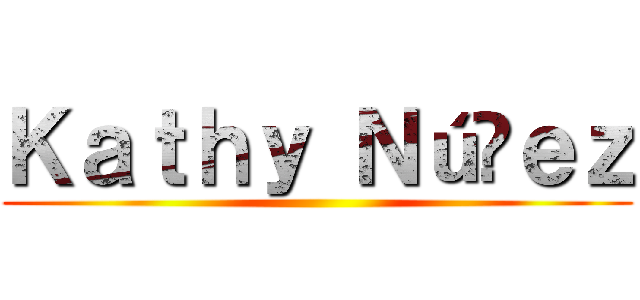 Ｋａｔｈｙ Ｎúñｅｚ ()