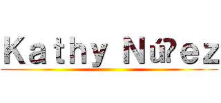 Ｋａｔｈｙ Ｎúñｅｚ ()