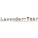 Ｌａｖｅｎｄｅｒ－Ｔｅａｒｓ (attack on titan)
