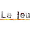 Ｌｅ ｊｅｕ (Keeg)