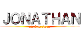 ＪＯＮＡＴＨＡＮ (atack on obama)