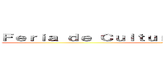 Ｆｅｒｉａ ｄｅ Ｃｕｌｔｕｒａｓ Ａｌｔｅｒｎａｔｉｖａｓ (17 días)