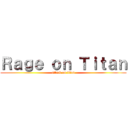 Ｒａｇｅ ｏｎ Ｔｉｔａｎ (attack on titan)