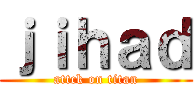 ｊｉｈａｄ (attck on titan)