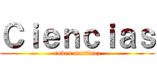 Ｃｉｅｎｃｉａｓ (ruben martinez)