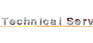 Ｔｅｃｈｎｉｃａｌ Ｓｅｒｖｉｃｅ (attack on Warranty & Administration)