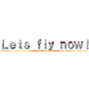 Ｌｅｔｓ ｆｌｙ ｎｏｗ！ (attack on titan)