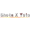 Ｓｈｏｔａ Ｘ Ｙｕｔｏ (attack on Yaoi)