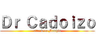 Ｄｒ Ｃａｄｏｉｚｏ (attack on Matthis)