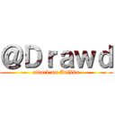 ＠Ｄｒａｗｄ (attack on Anikku)