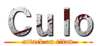 Ｃｕｌｏ (attack on titan)