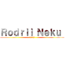 Ｒｏｄｒｉｉ Ｎｅｋｕ  (٩(◕‿◕)۶)