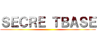 ＳＥＣＲＥ ＴＢＡＳＥ ()