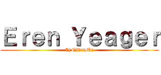 Ｅｒｅｎ Ｙｅａｇｅｒ ($yNDruMn)