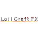 Ｌｏｌｉ Ｃｒａｆｔ ＦＸ (juegos,musica y mas )