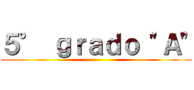 ５° ｇｒａｄｏ "Ａ" ()