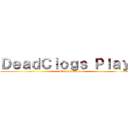 ＤｅａｄＣｌｏｇｓ Ｐｌａｙｓ (attack on titan)