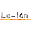 Ｌｅ－ｉóｎ  (Legionarios )