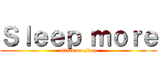 Ｓｌｅｅｐ ｍｏｒｅ (attack on sleep)