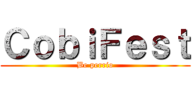 ＣｏｂｉＦｅｓｔ (Be perrio)