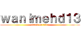 ｗａｎｉｍｅｈｄ１３ (attack on titan)