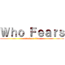 Ｗｈｏ Ｆｅａｒｓ (attack on titan)