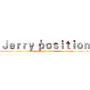 Ｊｅｒｒｙ‘ｐｏｓｉｔｉｏｎ (attack on titan)