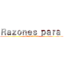 Ｒａｚｏｎｅｓ ｐａｒａ  (SER ACTIVOS)